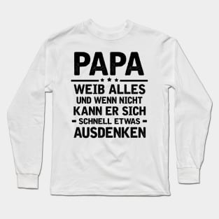 PAPA WEIB ALLES UND WENN NICHT KANN ER SICH SCHNELL ETWAS AUSDENKEN Long Sleeve T-Shirt